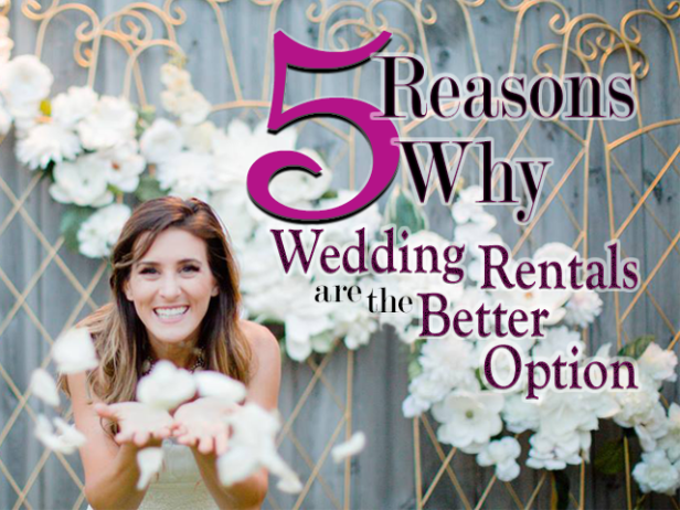5 Reasons Why Wedding Rentals are the Better Option